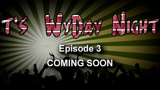 It's WyDay Night! - Episode 3